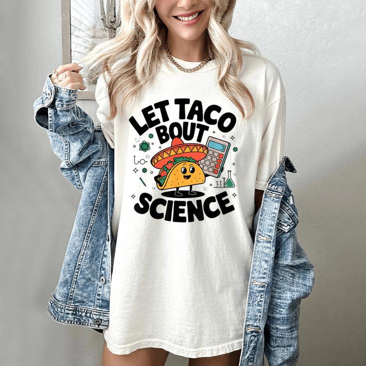 Lets Tacos Bout Science Scientist Teacher Women's Comfort Colors T-Shirt