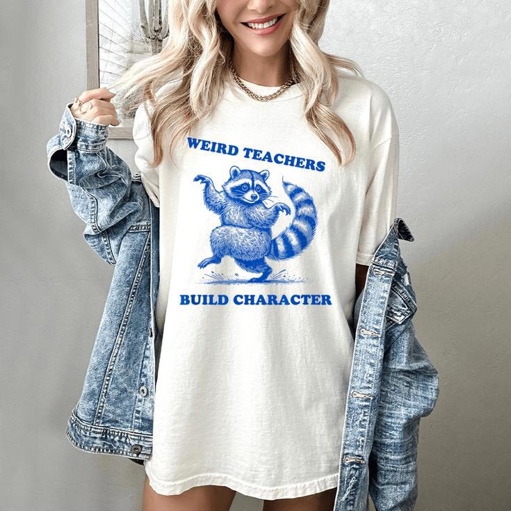 Weird Teachers Build Character Shirt Raccoon Dancing Women's Comfort Colors T-Shirt