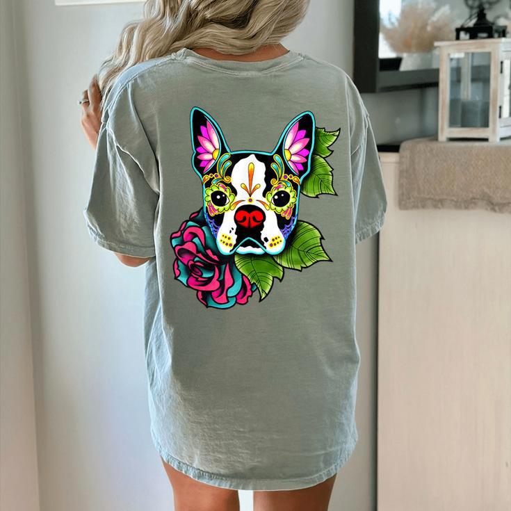 Boston Terrier In Day Of The Dead Sugar Skull Dog Women's Comfort Colors T-Shirt Back Print