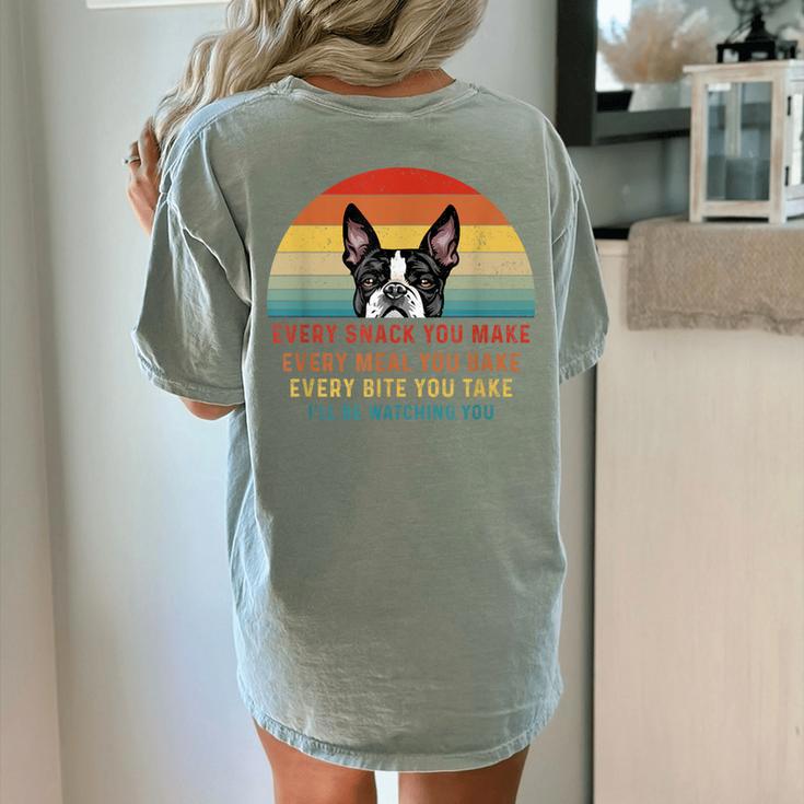Boston Terrier Dog Every Snack You Make Every Meal You Bake Men Women Women's Comfort Colors T-Shirt Back Print