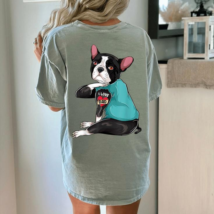 Father's Day Gift Dog Dad Boston Terrier i Love Dad Tattoo Women's Comfort Colors T-Shirt Back Print