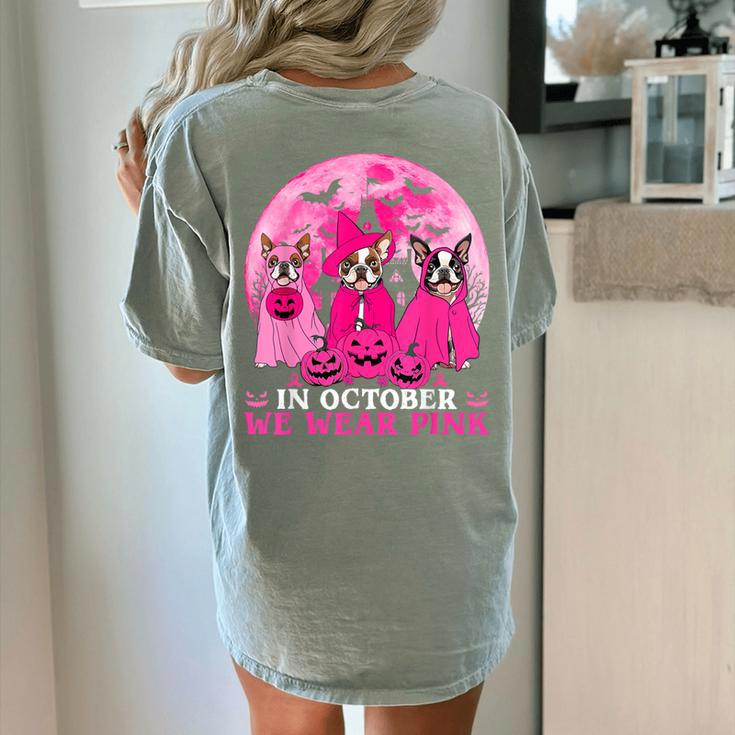 Ghost And Witch Boston Terrier Dog In October We Wear Pink Women's Comfort Colors T-Shirt Back Print