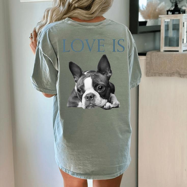 Love Is Boston Terrier Bostie Women's Comfort Colors T-Shirt Back Print