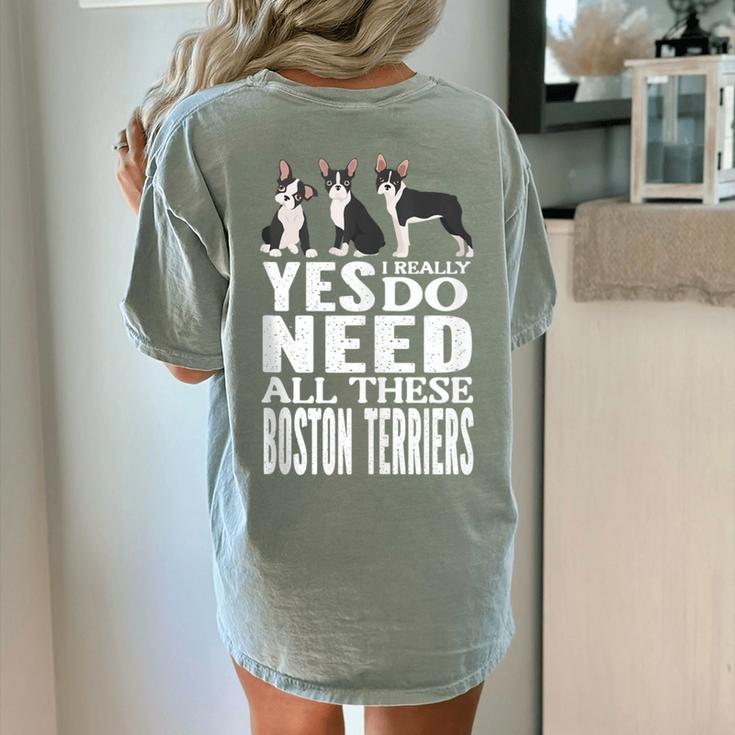 Yes I Really Do Need All These Boston Terriers Women's Comfort Colors T-Shirt Back Print