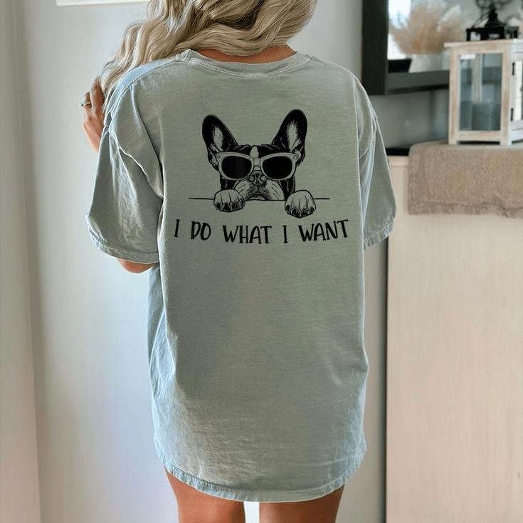 Boston Terrier Dog Owner I Do What I Want Pet Women's Comfort Colors T-Shirt Back Print
