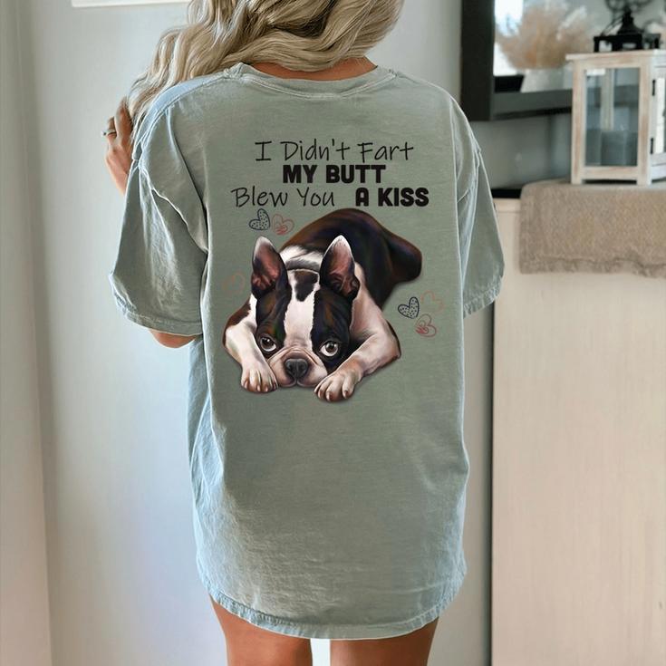 Boston Terrier Shirt I Didn't Fart My Butt Blew You A Kiss Women's Comfort Colors T-Shirt Back Print