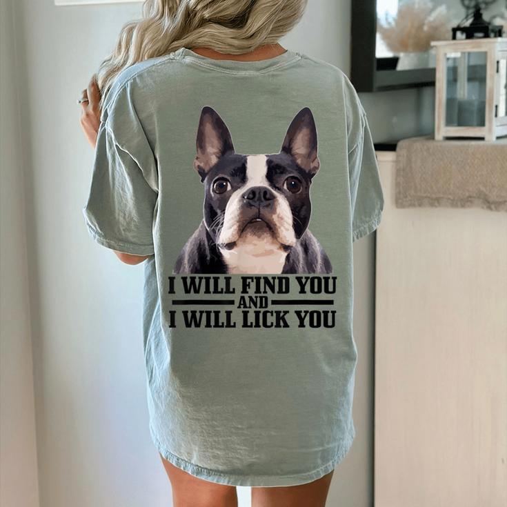 Boston Terrier Will Find And Lick You Bostie Mom Women's Comfort Colors T-Shirt Back Print