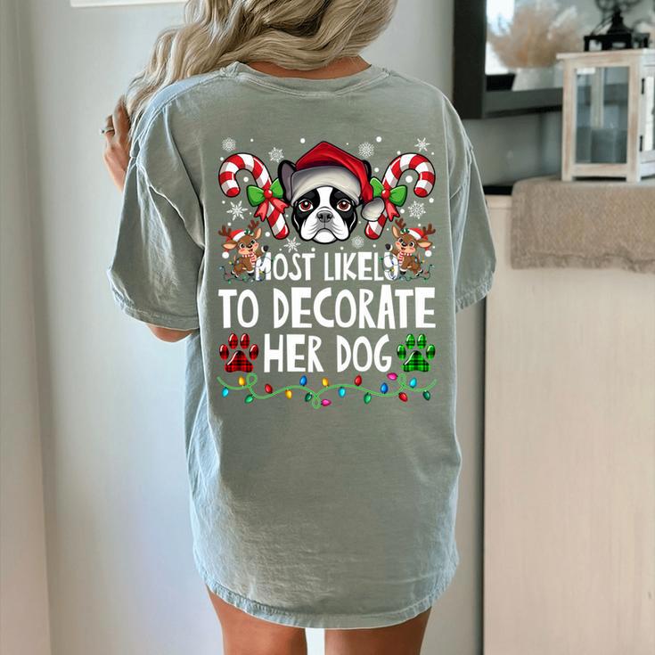Most Likely Decorate Her Boston Terrier Dog Ugly Christmas Women's Comfort Colors T-Shirt Back Print