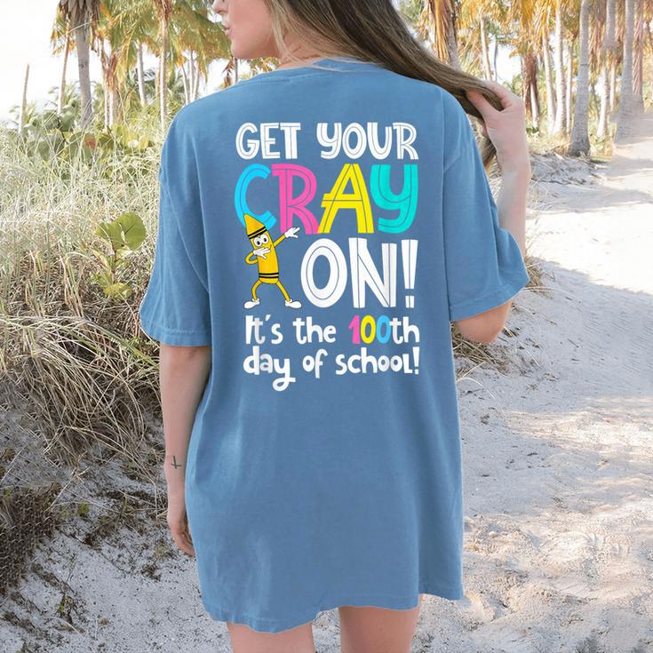 100th Day Of School Get Your Cray On Teacher Women's Comfort Colors T-Shirt Back Print