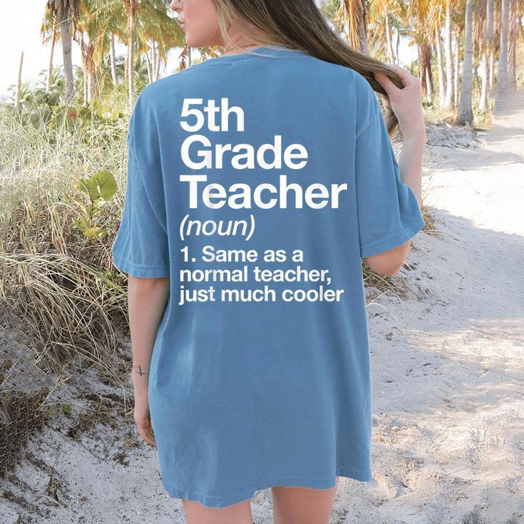 5th Grade Teacher Definition Back To School First Day Women's Comfort Colors T-Shirt Back Print