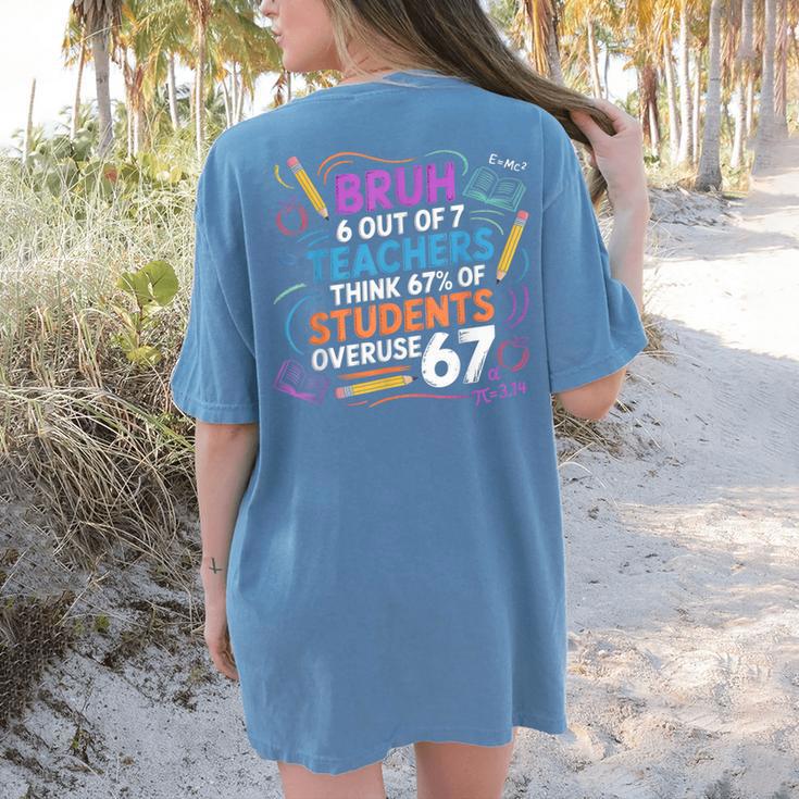 6 Out Of 7 Teachers Think 67 Of Students Overuse 67 Meme Women's Comfort Colors T-Shirt Back Print