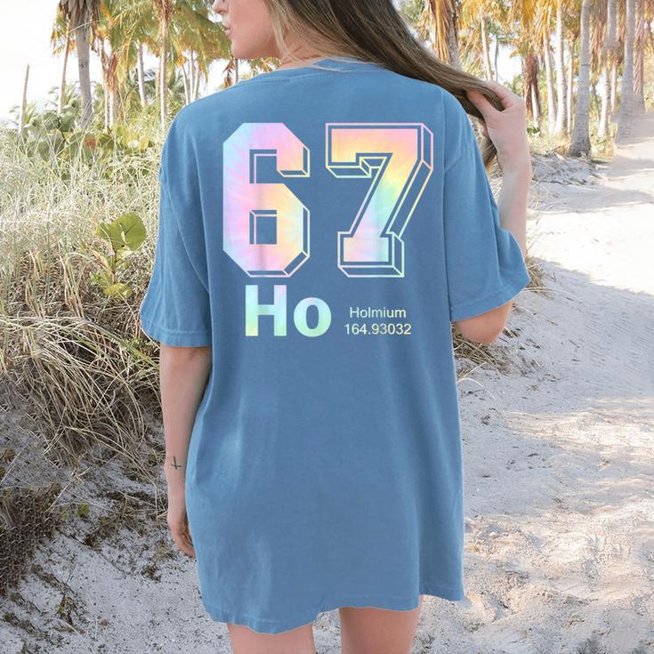 67 Ho Holmium Science Teacher Elements Table Six Seven Meme Women's Comfort Colors T-Shirt Back Print