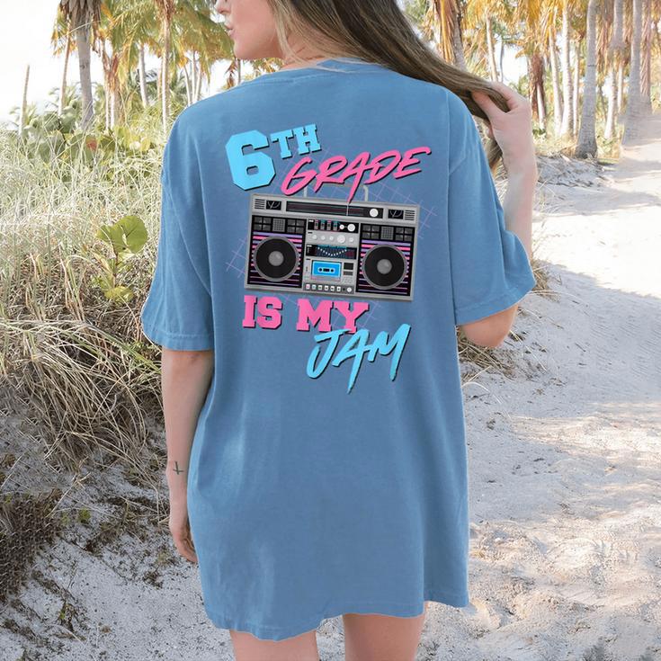 6th Grade Is My Jam Vintage 80s Boombox Teacher Student Women's Comfort Colors T-Shirt Back Print