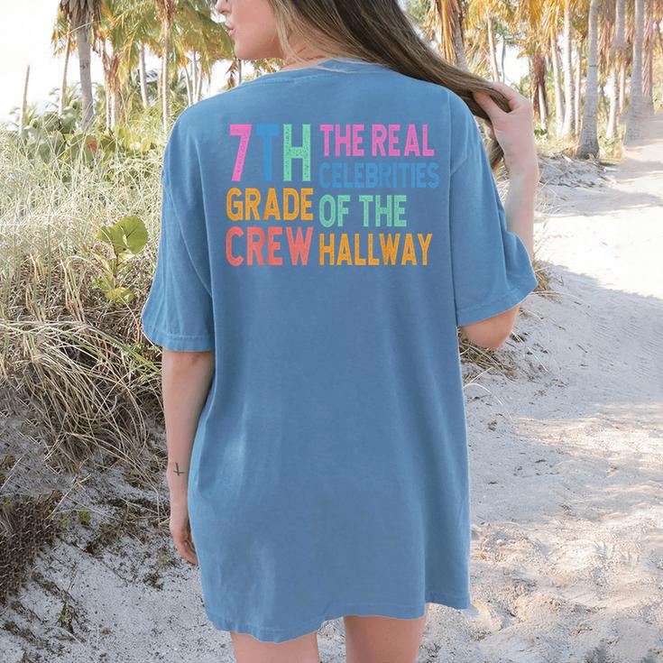 7th Grade Crew The Real Celebrities Of The Hallway Teacher Women's Comfort Colors T-Shirt Back Print