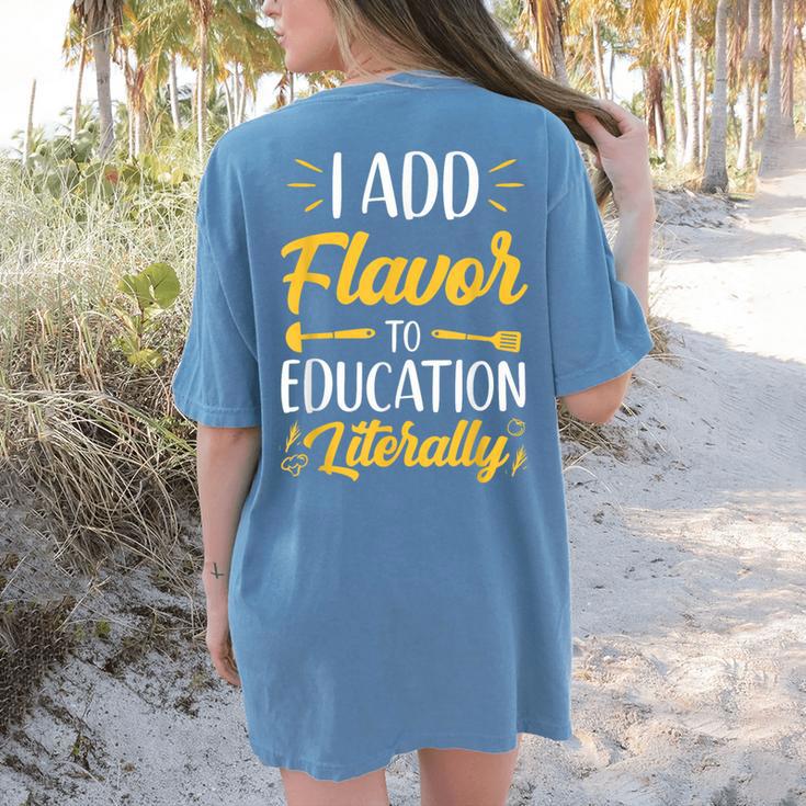 I Add Flavor To Education Literally Culinary Arts Teacher Women's Comfort Colors T-Shirt Back Print
