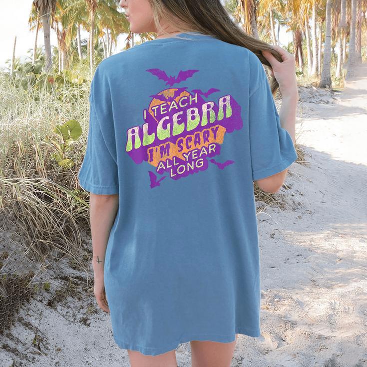 Algebra Teacher Halloween Spooky Ghost Math Mathematics Grad Women's Comfort Colors T-Shirt Back Print