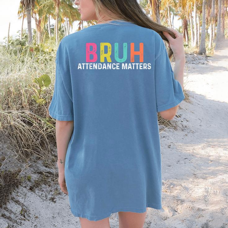 Attendance Matters Bruh Teacher School Attendance Clerk Women's Comfort Colors T-Shirt Back Print