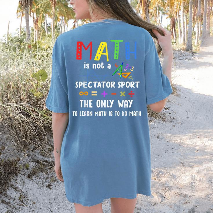 Back To School Math Is Not A Spectator Sport Math Teacher Women's Comfort Colors T-Shirt Back Print