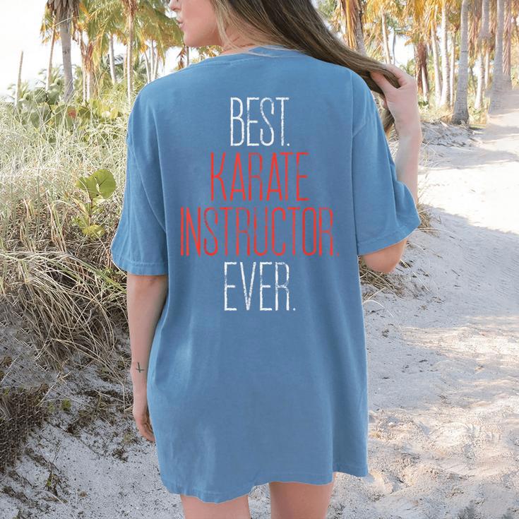Best Karate Instructor Ever Martial Arts Teacher Sensei Women's Comfort Colors T-Shirt Back Print