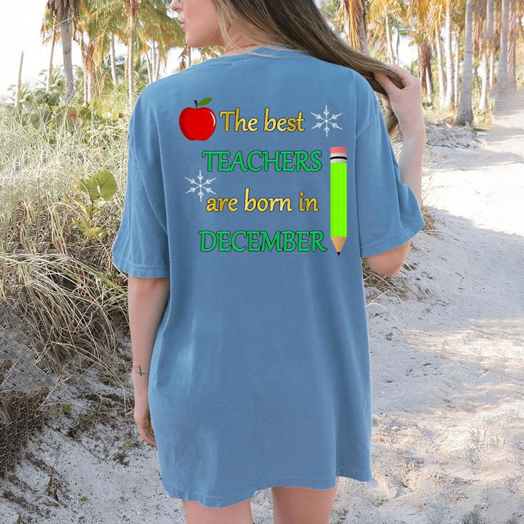 THE BEST TEACHERS ARE BORN IN DECEMBER Women's Comfort Colors T-Shirt Back Print