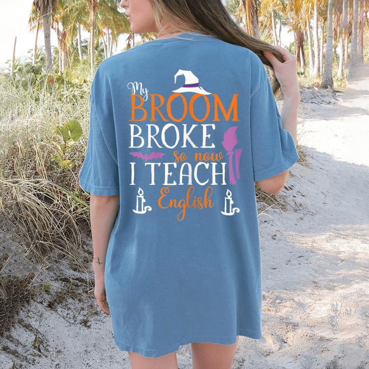 My Broom Broke So Now I Teach English English Teacher Witch Women's Comfort Colors T-Shirt Back Print