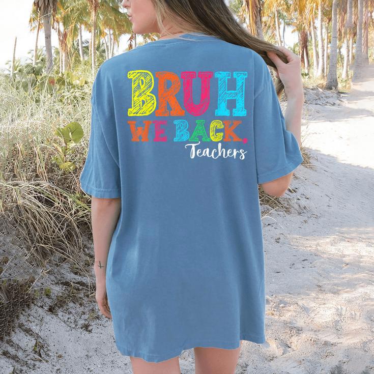 Bruh We Back Teacher First Day Of School Back To School Women's Comfort Colors T-Shirt Back Print
