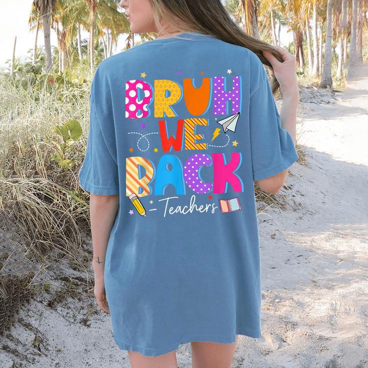 Bruh We Back Teachers First Day Back To School Teachers Women's Comfort Colors T-Shirt Back Print