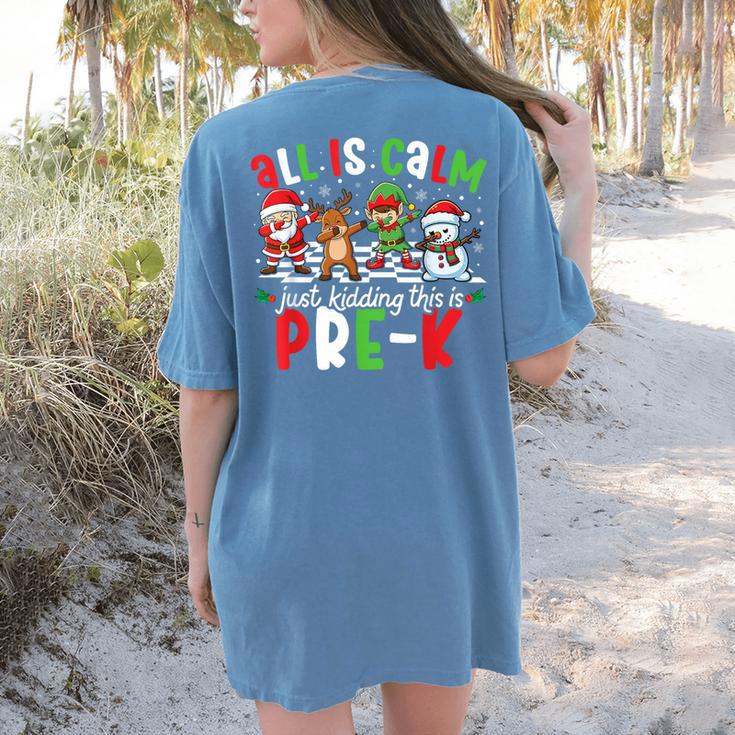 All Is Calm Just Kidding This Is Pre-K Christmas Teacher Women's Comfort Colors T-Shirt Back Print
