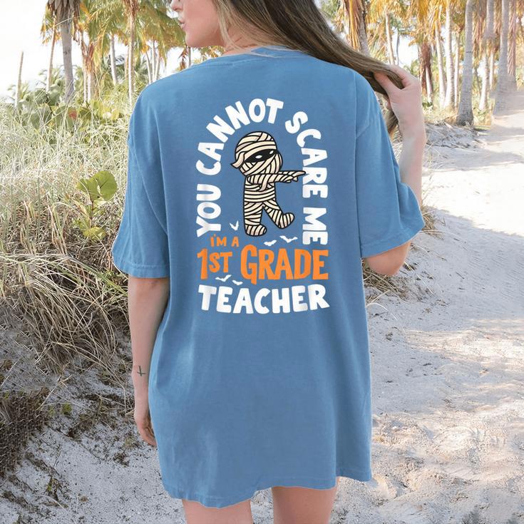 You Cannot Scare Me Im A Teacher 1st Grade Halloween Teacher Men Women Kids Women's Comfort Colors T-Shirt Back Print