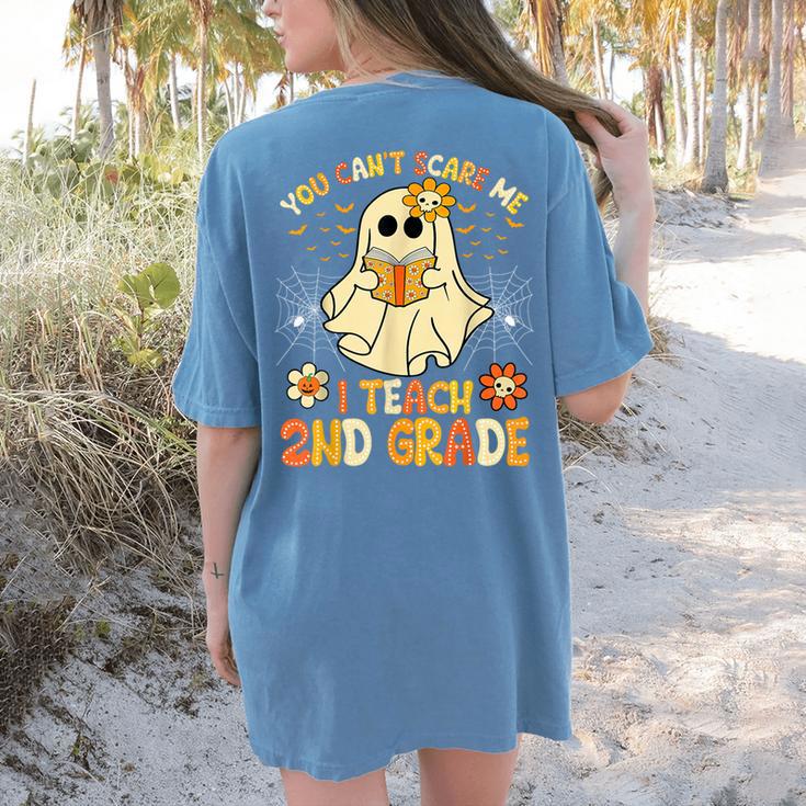 You Can't Scare Me I Teach 2nd Grade Halloween Teacher Ghost Women's Comfort Colors T-Shirt Back Print