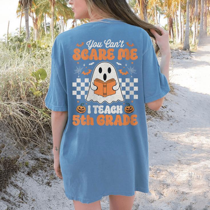 You Can't Scare Me I Teach 5th Grade Retro Teacher Halloween Women's Comfort Colors T-Shirt Back Print