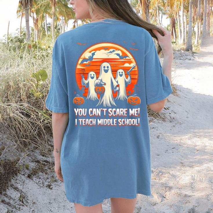 You Can't Scare Me I Teach Middle School Teacher Halloween Women's Comfort Colors T-Shirt Back Print