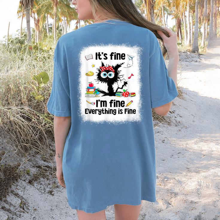 Cat It's Fine I'm Fine Everything Is Fine Teacher Life Women's Comfort Colors T-Shirt Back Print