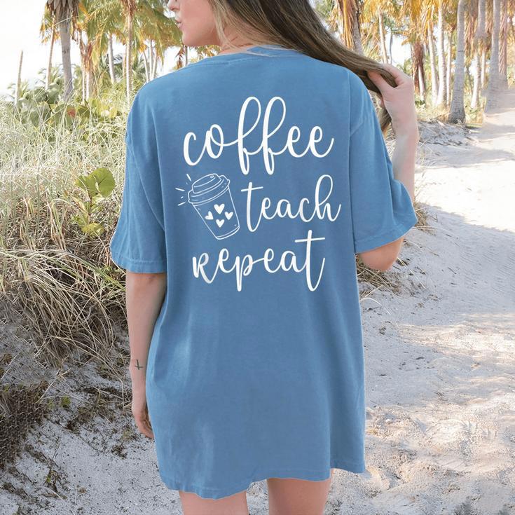 Coffee Teach Repeat Cute Costume Teacher Coffee Lover Women's Comfort Colors T-Shirt Back Print