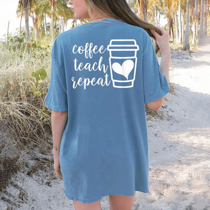 Coffee Teach Repeat Women's Misses Plus Size Teacher Women's Comfort Colors T-Shirt Back Print