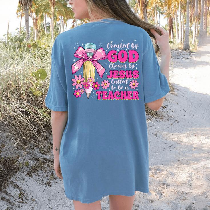 Created By God Called To Teacher Jesus Christian Teacher Women's Comfort Colors T-Shirt Back Print