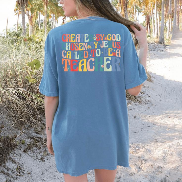Created By God Chosen By Jesus Called To Be a Teacher Women's Comfort Colors T-Shirt Back Print