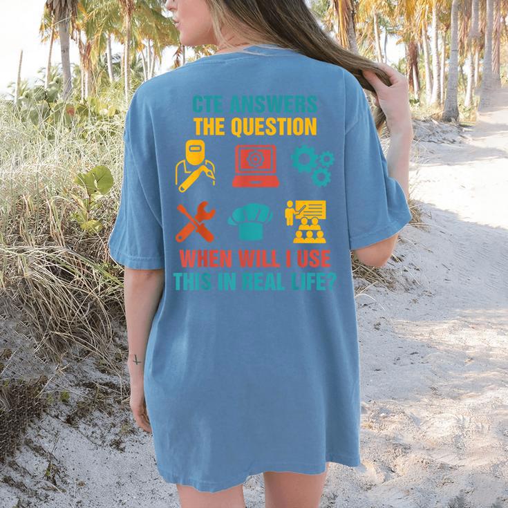 CTE Teacher CTE Crew When Will I Use This In Real Life Women's Comfort Colors T-Shirt Back Print