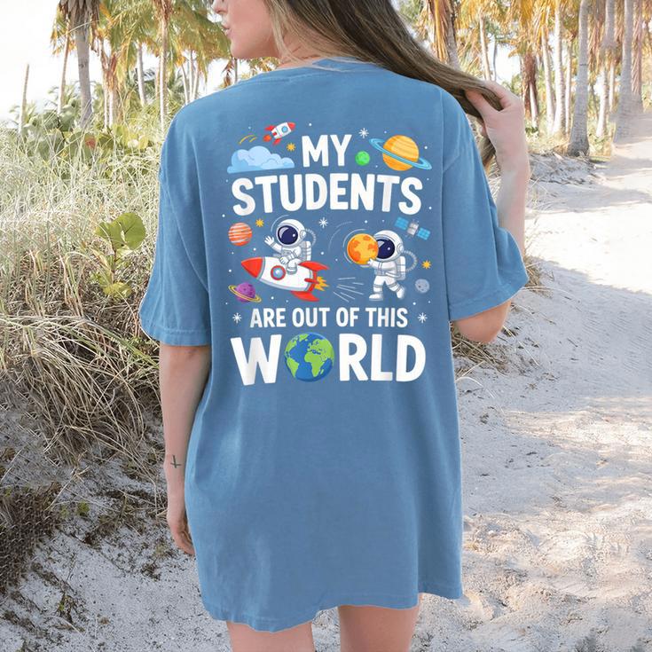 Cute School Teacher My Students Are Out Of This World Space Women's Comfort Colors T-Shirt Back Print