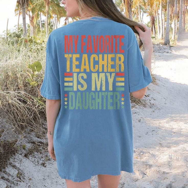 Dad My Favorite Teacher Is My Daughter Proud Daddy Women's Comfort Colors T-Shirt Back Print