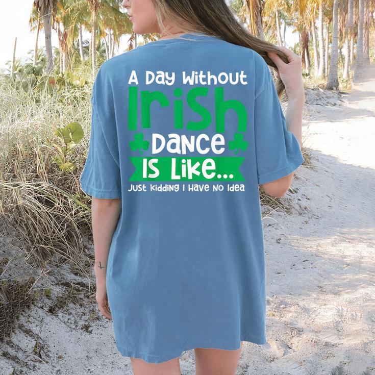 A Day Without Irish Dance Step Dance Teacher Irish Dancer Women's Comfort Colors T-Shirt Back Print