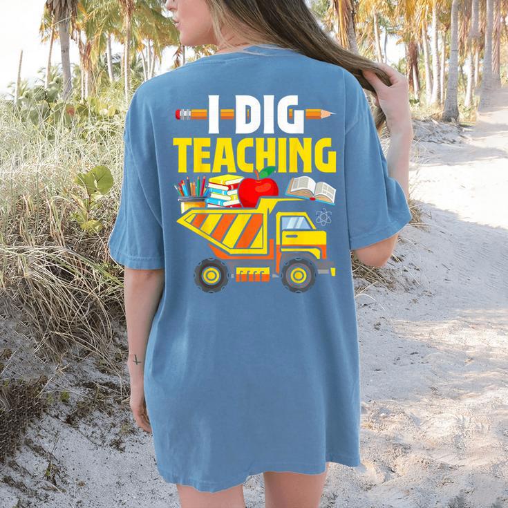 I Dig Teaching Dump Truck Construction Back School Teacher Women's Comfort Colors T-Shirt Back Print