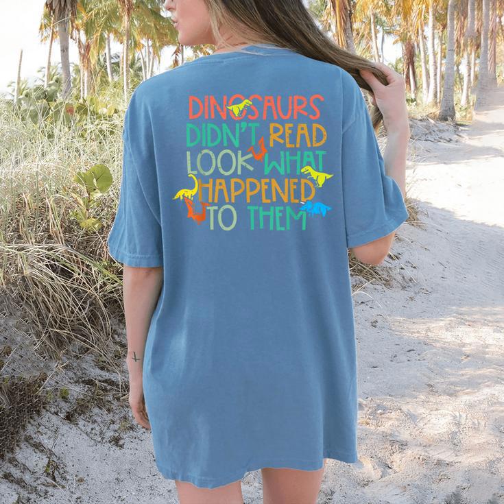 Dinosaurs Didnt Read Book Lover Boys Kids Teacher Women's Comfort Colors T-Shirt Back Print