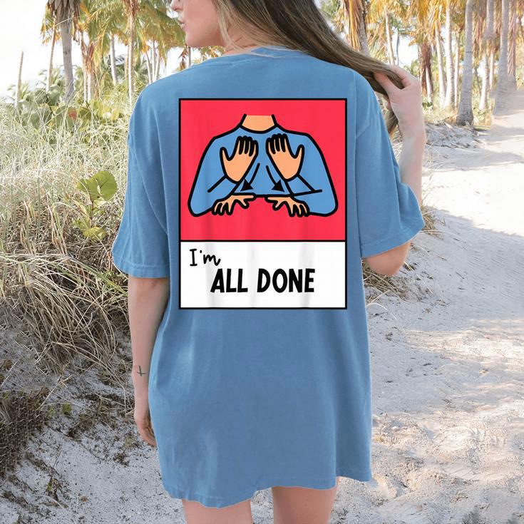 All Done Sped Teacher ASL Teacher Neurodiversity Hand Sign Women's Comfort Colors T-Shirt Back Print
