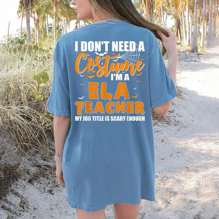 I Don't Need A Costume I'm A ELA Teacher Halloween Women's Comfort Colors T-Shirt Back Print
