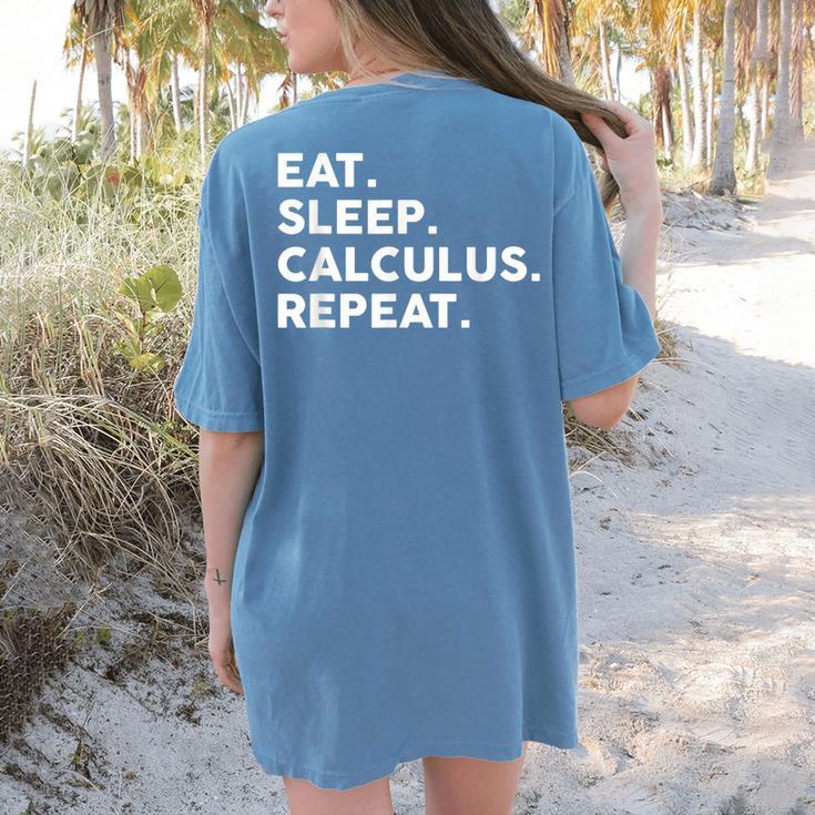 Eat Sleep Calculus Repeat Mathematics Math Teacher Women's Comfort Colors T-Shirt Back Print