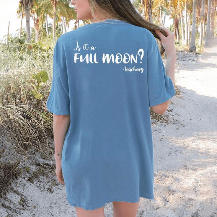 Is It A Full Moon Teachers For Men Women T-Shirt Women's Comfort Colors T-Shirt Back Print