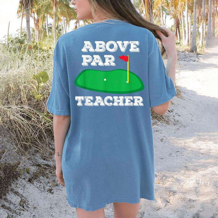 Golf Pun Above Par Teacher School Golfing Men & Women Women's Comfort Colors T-Shirt Back Print