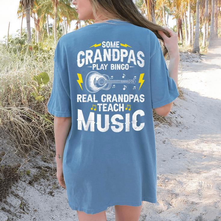 Some Grandpas Play Bingo Real Grandpas Teach Music Teacher Women's Comfort Colors T-Shirt Back Print