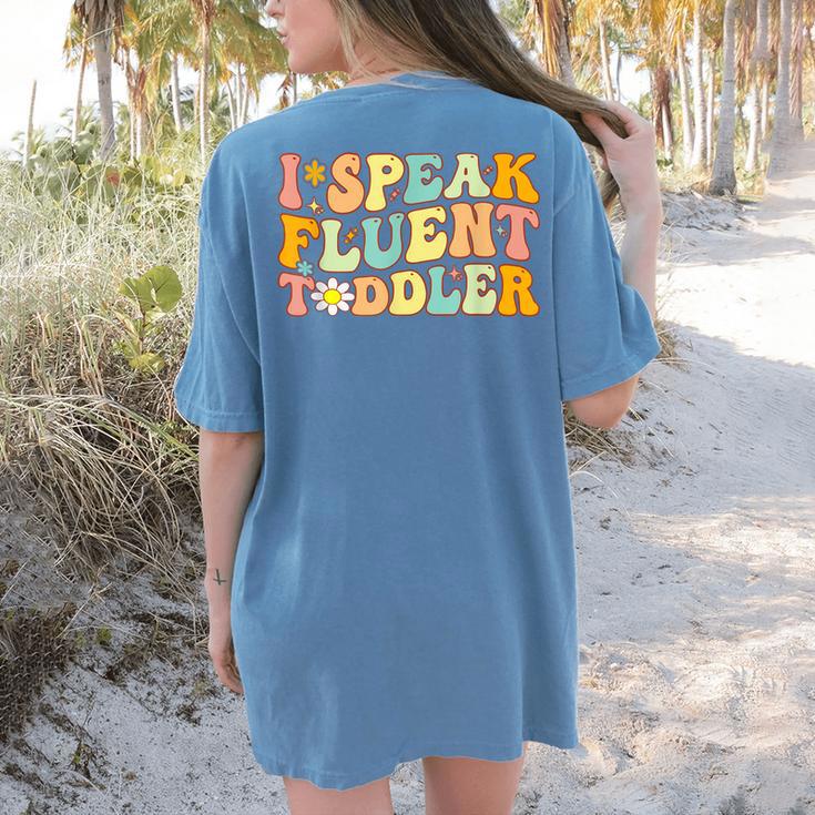 Groovy I Speak Fluent Toddler Daycare Provider Teacher Women's Comfort Colors T-Shirt Back Print